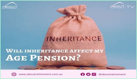 How does an inheritance affect my aged pension?